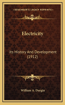 Electricity: Its History And Development (1912) 1164273582 Book Cover