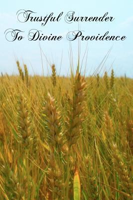 Trustful Surrender To Divine Providence 1463589212 Book Cover