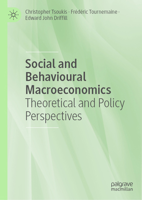 Social and Behavioural Macroeconomics: Theoreti... 3031777476 Book Cover