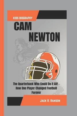 CAM Newton Kids Biography: The Quarterback Who ... B0DPSQV88J Book Cover