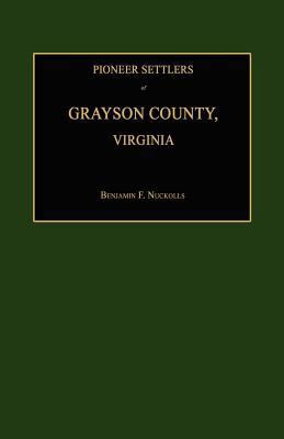 Pioneer Settlers of Grayson County, Virginia 1596410353 Book Cover