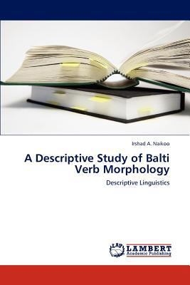 A Descriptive Study of Balti Verb Morphology 3846587214 Book Cover
