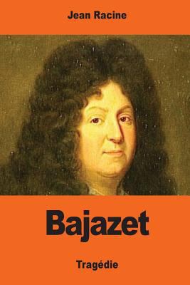 Bajazet [French] 154423838X Book Cover