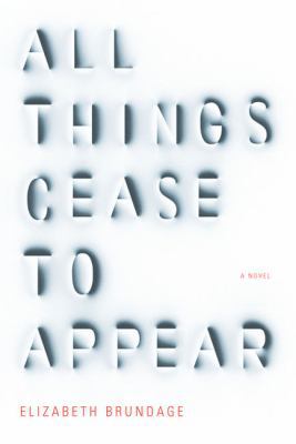 All Things Cease to Appear [Large Print] 141048985X Book Cover