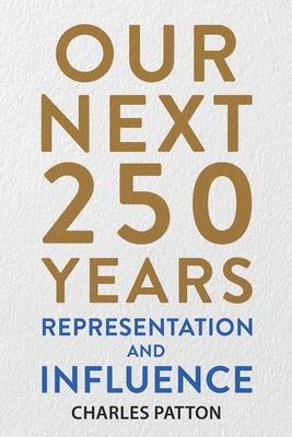 Our Next 250 Years: Representation and Influence 1963809998 Book Cover
