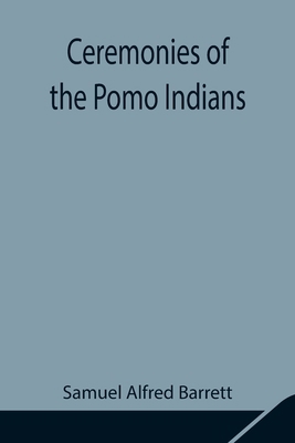 Ceremonies of the Pomo Indians 9354848133 Book Cover