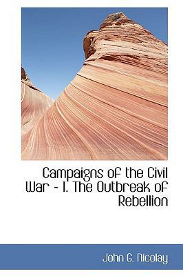 Campaigns of the Civil War: The Outbreak of Reb... 1110701616 Book Cover