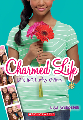 Caitlin's Lucky Charm (Charmed Life #1): Volume 1 0545603722 Book Cover