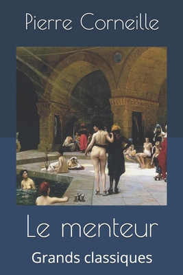 Le menteur: Grands classiques [French] 1696161649 Book Cover