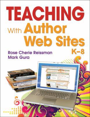 Teaching With Author Web Sites, K-8 1412973864 Book Cover