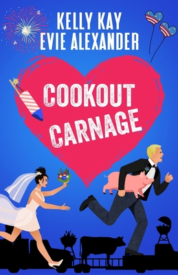Cookout Carnage: Two friends-to-lovers romantic... 1914473116 Book Cover