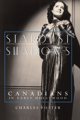 Stardust and Shadows : Canadians in Early Holly... B002J37RWK Book Cover