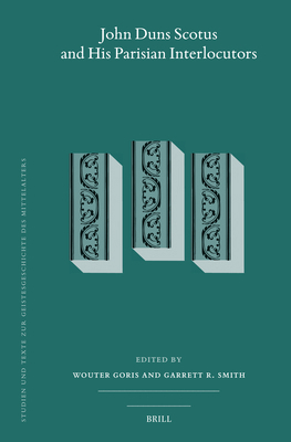 John Duns Scotus and His Parisian Interlocutors 9004723544 Book Cover