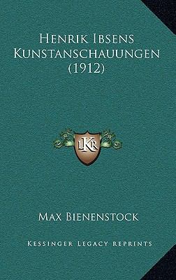 Henrik Ibsens Kunstanschauungen (1912) [German] 1165394332 Book Cover