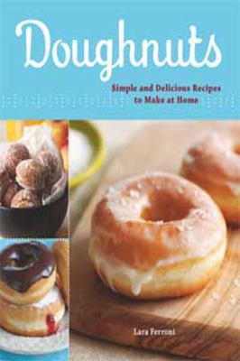 Doughnuts: Simple and Delicious Recipes to Make... 1458787214 Book Cover