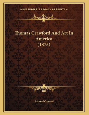 Thomas Crawford And Art In America (1875) 1166275116 Book Cover