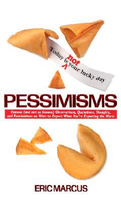 Pessimisms: Famous (and Not So Famous) Observat... 1593150008 Book Cover