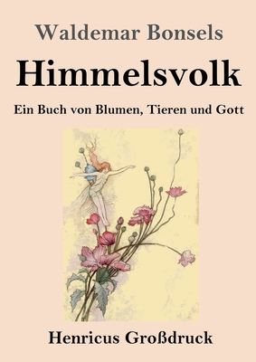 Himmelsvolk (Großdruck): Ein Buch von Blumen, T... [German] 3847854755 Book Cover