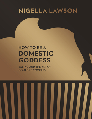How To Be A Domestic Goddess: Baking and the Ar... 0701189142 Book Cover