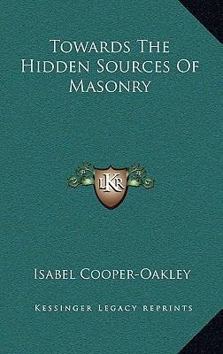 Towards the Hidden Sources of Masonry 1168694310 Book Cover