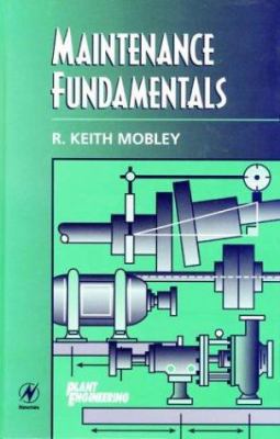 Maintenance Fundamentals (Plant Engineering) 0750671513 Book Cover