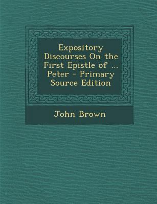 Expository Discourses on the First Epistle of .... 128746338X Book Cover