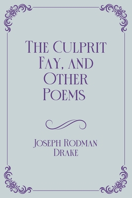 The Culprit Fay, and Other Poems: Royal Edition B08XZQ81ZV Book Cover