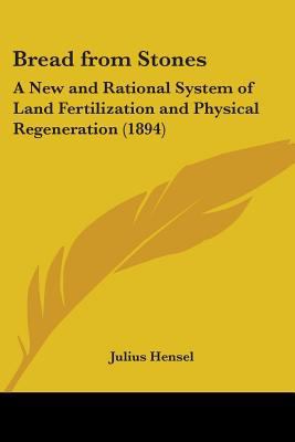 Bread from Stones: A New and Rational System of... 1436792118 Book Cover