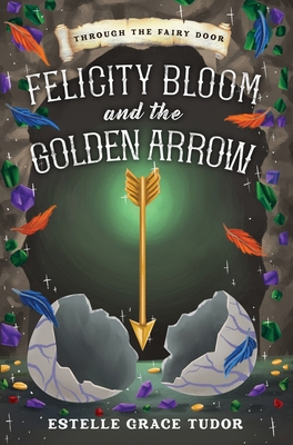 Felicity Bloom and the Golden Arrow 1916900224 Book Cover