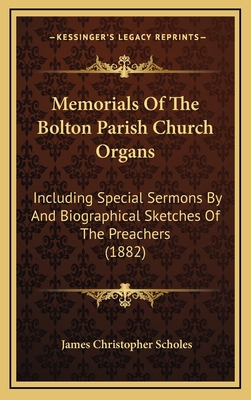 Memorials Of The Bolton Parish Church Organs: I... 1165616637 Book Cover