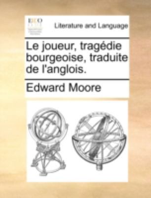 Le Joueur, Tragdie Bourgeoise, Traduite de L'An... [French] 1170513972 Book Cover