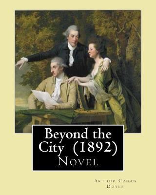 Beyond the City (1892) By: Arthur Conan Doyle: ... 154408773X Book Cover