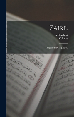 Zaïre,: Tragedie En Cinq Actes, [French] 1016218923 Book Cover