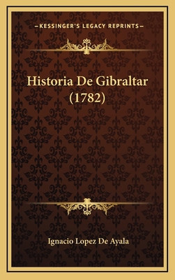 Historia De Gibraltar (1782) [Spanish] 116610897X Book Cover