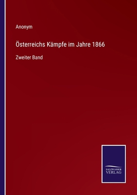 Österreichs Kämpfe im Jahre 1866: Zweiter Band [German] 3375050240 Book Cover