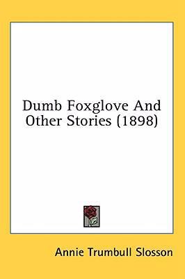 Dumb Foxglove And Other Stories (1898) 054895352X Book Cover