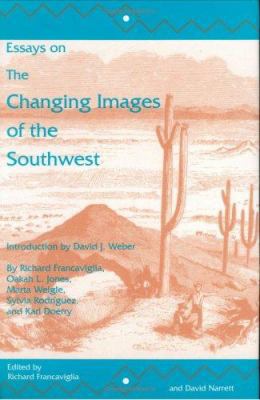 Essays on the Changing Images of the Southwest 0890966206 Book Cover