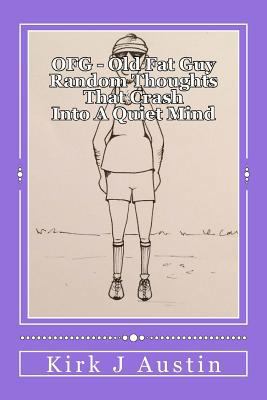 OFG - Old Fat Guy: Thoughts that crash into a q... 1539420620 Book Cover