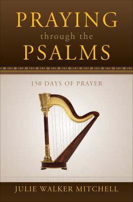 Praying Through the Psalms: 150 Days of Prayer 1620243474 Book Cover