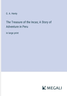 The Treasure of the Incas; A Story of Adventure... 3387061986 Book Cover