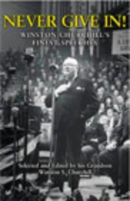 Never Give In!: Winston Churchill's Finest Spee... 0712667210 Book Cover
