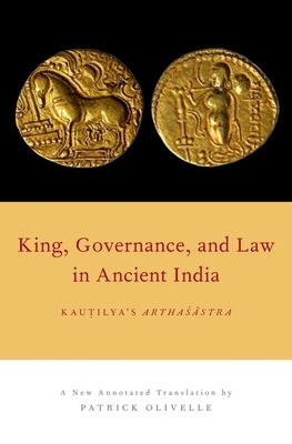 King, Governance, and Law in Ancient India: Kau... 0199891826 Book Cover