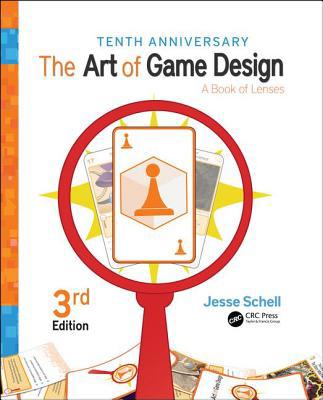 The Art of Game Design: A Book of Lenses, Third... 1138632058 Book Cover