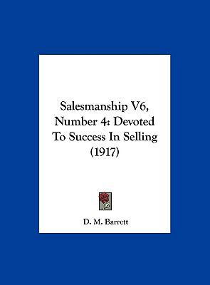 Salesmanship V6, Number 4: Devoted To Success I... 1162198354 Book Cover