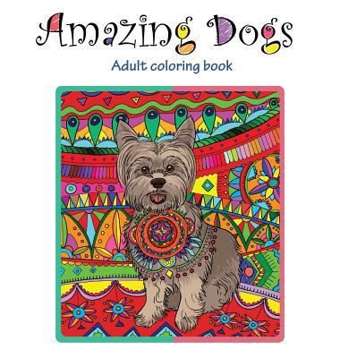 Amazing Dogs: Adult Coloring Book 9657724430 Book Cover