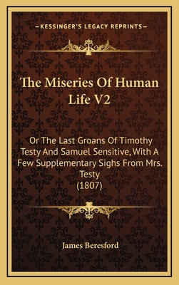 The Miseries of Human Life V2: Or the Last Groa... 1165211114 Book Cover