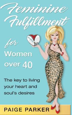 Feminine Fulfillment for Women Over Forty: The ... 1719176256 Book Cover