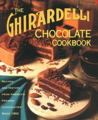 The Ghirardelli Chocolate Cookbook 0898157692 Book Cover