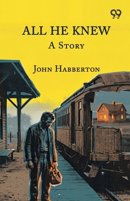 All He Knew: A Story 9378300839 Book Cover