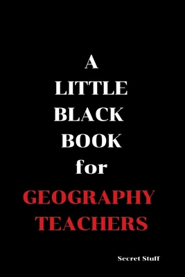 A Little Black Book: For Geography Teachers 1090278837 Book Cover